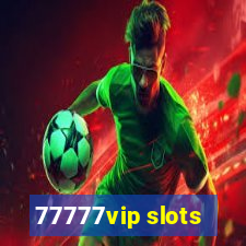 77777vip slots